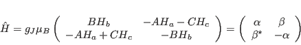 \begin{displaymath}
\hat H=g_J \mu_B
\left (
\begin{array}{cc}
B H_b & -A ...
...pha & \beta\\
\beta^{\star} & -\alpha
\end{array}
\right)
\end{displaymath}