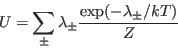 \begin{displaymath}
U=\sum_{\pm}\lambda_{\pm}\frac{\exp(-\lambda_{\pm}/kT)}{Z}
\end{displaymath}