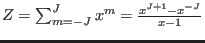 $Z=\sum_{m=-J}^{J} x^m=\frac{x^{J+1}-x^{-J}}{x-1}$