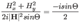 $\displaystyle \frac{H_x^2+H_y^2}{2i\vert\mathbf H\vert^2 sin\Theta}=\frac{-isin\Theta}{2}$