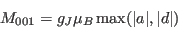 \begin{displaymath}
M_{001}=g_J \mu_B \max(\vert a\vert,\vert d\vert)
\end{displaymath}