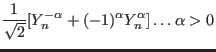 $\displaystyle \frac{1}{\sqrt{2}}[Y_n^{-\alpha}+(-1)^{\alpha}Y_n^{\alpha}] \dots \alpha>0$