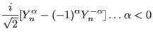 $\displaystyle \frac{i}{\sqrt{2}}[Y_n^{\alpha}-(-1)^{\alpha}Y_n^{-\alpha}] \dots \alpha<0$