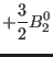 $\displaystyle +\frac{3}{2} B_2^0$