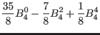 $\displaystyle \frac{35}{8} B_4^0 -\frac{7}{8} B_4^2 +\frac{1}{8} B_4^4$