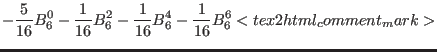 $\displaystyle -\frac{5}{16} B_6^0-\frac{1}{16} B_6^2-\frac{1}{16} B_6^4-\frac{1}{16} B_6^6 <tex2html_comment_mark>$