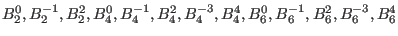 $B_2^0,B_2^{-1},B_2^2, B_4^0,B_4^{-1},B_4^2,B_4^{-3}, B_4^4, %
B_6^0,B_6^{-1}, B_6^2,B_6^{-3}, B_6^4$