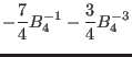 $\displaystyle -\frac{7}{4} B_4^{-1} -\frac{3}{4} B_4^{-3}$