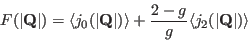 \begin{displaymath}
F(\vert\mathbf Q\vert)=\langle j_0(\vert\mathbf Q\vert) \rangle + \frac{2-g}{g}\langle j_2(\vert\mathbf Q\vert) \rangle
\end{displaymath}