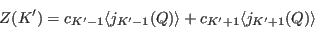 \begin{displaymath}
Z(K')=c_{K'-1} \langle j_{K'-1}(Q) \rangle+c_{K'+1} \langle j_{K'+1}(Q) \rangle
\end{displaymath}