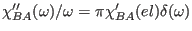 $\chi_{BA}''(\omega)/\omega=\pi\chi_{BA}'(el)\delta(\omega)$