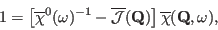 \begin{displaymath}
1=\left [ \overline{\chi}^0(\omega)^{-1}-\overline{\mathcal J}({\mathbf Q}) \right]\overline{\chi}({\mathbf Q},\omega),
\end{displaymath}