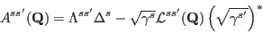 \begin{displaymath}
A^{ss'}({\mathbf Q})=\Lambda^{ss'}\Delta^s-\sqrt{\gamma^s} \...
...l L^{ss'}({\mathbf Q}) \left (\sqrt{\gamma^{s'}} \right )^\ast
\end{displaymath}