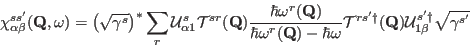 \begin{displaymath}
\chi^{ss'}_{\alpha\beta}(\mathbf Q,\omega)=\left (\sqrt{\gam...
... }(\mathbf Q)} \mathcal U^{s'\dag }_{1\beta}\sqrt{\gamma^{s'}}
\end{displaymath}