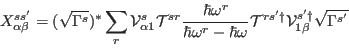 \begin{displaymath}
X^{ss'}_{\alpha\beta}=(\sqrt{\Gamma^s})^\ast
\sum_r
\mathca...
...T^{rs'\dag }} \mathcal V^{s'\dag }_{1\beta} \sqrt{\Gamma^{s'}}
\end{displaymath}