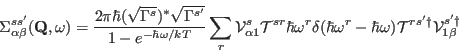 \begin{displaymath}
{\Sigma^{ss'}_{\alpha\beta}({\mathbf Q},\omega)=
\frac{2 \p...
...r \omega) \mathcal T^{rs'\dag } \mathcal V^{s'\dag }_{1\beta}}
\end{displaymath}