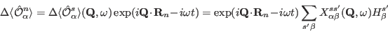 \begin{displaymath}
\Delta \langle \hat \mathcal O^{n}_{\alpha}\rangle=
\Delta \...
...s'\beta}X^{ss'}_{\alpha\beta}(\mathbf Q,\omega) H^{s'}_{\beta}
\end{displaymath}