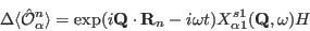 \begin{displaymath}
\Delta \langle \hat \mathcal O^n_{\alpha}\rangle=
\exp(i\mat...
...t\mathbf R_{n}-i\omega t) X^{s1}_{\alpha1}(\mathbf Q,\omega) H
\end{displaymath}