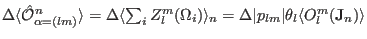 $\Delta \langle \hat \mathcal O^n_{\alpha = (lm)}\rangle
=\Delta \langle\sum_i Z...
...angle_n =
\Delta \vert p_{lm}\vert \theta_{l} \langle O_l^m(\mathbf J_n)\rangle$