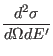 $\displaystyle \frac{d^2\sigma}{d\Omega dE'}$