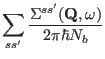 $\displaystyle \sum_{ss'}
\frac{{\Sigma^{ss'}}({\mathbf Q},\omega)}{2\pi \hbar N_b}$