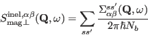 \begin{displaymath}
S_{\rm mag\perp}^{\rm inel,\alpha\beta}(\mathbf Q,\omega)=
\...
...gma^{ss'}_{\alpha\beta}}({\mathbf Q},\omega)}{2\pi \hbar N_b}
\end{displaymath}