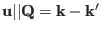 $\mathbf u\vert\vert\mathbf Q=\mathbf k- \mathbf k'$