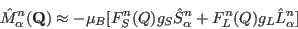 \begin{displaymath}
\hat M^{n}_{\alpha}(\mathbf Q) \approx -\mu_B[F^n_S(Q) g_S \hat S^{n}_{\alpha} + F^n_L(Q) g_L \hat L^{n}_{\alpha}]
\end{displaymath}