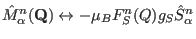 $\hat M^{n}_{\alpha}(\mathbf Q) \leftrightarrow -\mu_B
F^n_S(Q) g_S \hat S^{n}_{\alpha}$