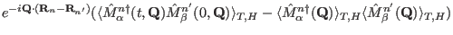 $\displaystyle e^{-i\mathbf Q \cdot (\mathbf R_n-\mathbf R_{n'})} (\langle \hat ...
...}(\mathbf Q)\rangle_{T,H} \langle \hat M^{n'}_{\beta}(\mathbf Q) \rangle_{T,H})$