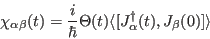 \begin{displaymath}
\chi_{\alpha\beta}(t)={i\over \hbar} \Theta(t)\langle [J^\dagger_\alpha(t), J_\beta(0)]\rangle
\end{displaymath}