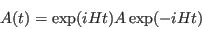 \begin{displaymath}
A(t)= \exp(iHt)A\exp(-iHt)
\end{displaymath}