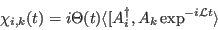 \begin{displaymath}
\chi_{i,k}(t)=i \Theta(t) \langle [A_i^\dagger,A_k\exp^{-i{\cal L}t}\rangle
\end{displaymath}