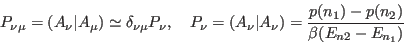 \begin{displaymath}
P_{\nu\mu}=(A_\nu\vert A_\mu)\simeq\delta_{\nu
\mu}P_\nu, \q...
...(A_\nu\vert
A_\nu)={p(n_1)-p(n_2)\over \beta (E_{n2}-E_{n_1})}
\end{displaymath}