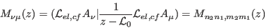 \begin{displaymath}
M_{\nu \mu}(z)= ({\cal L}_{el,cf}A_\nu \vert{1\over z- {\cal
L}_0}{\cal L}_{el,cf}A_\mu)=
M_{n_2n_1,m_2m_1}(z)
\end{displaymath}