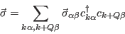 \begin{displaymath}
\vec \sigma = \sum_{k\alpha, k+Q\beta}\vec \sigma_{\alpha\beta}
c^\dagger_{k\alpha}c_{k+Q\beta}
\end{displaymath}