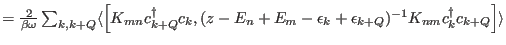 $\textstyle = {2\over \beta \omega}\sum_{k,k+Q} \langle \Bigl[K_{mn}
c^\dagger_{...
...+
E_m -\epsilon_k+\epsilon_{k+Q})^{-1} K_{nm}
c^\dagger_{k}c_{k+Q}\Bigr]\rangle$