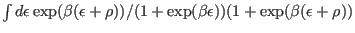 $\textstyle \int d\epsilon
\exp(\beta(\epsilon+\rho))/
(1+\exp(\beta\epsilon))(1+\exp(\beta(\epsilon+\rho))$