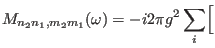 $\displaystyle M_{n_2n_1,m_2m_1}(\omega) =- i 2\pi g^2
\sum_i\Bigl[$