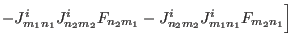 $\textstyle -J^i_{m_1n_1}J^i_{n_2m_2}F_{n_2m_1}
-J^i_{n_2m_2}J^i_{m_1n_1}F_{m_2n_1}\Bigr]$