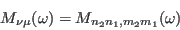 \begin{displaymath}
M_{\nu \mu}(\omega)= M_{n_2n_1,m_2m_1}(\omega)
\end{displaymath}