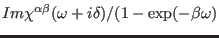 $Im \chi^{\alpha\beta}(\omega+i\delta)/(1-\exp(-\beta\omega)$