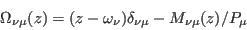 \begin{displaymath}
\Omega_{\nu\mu}(z)= (z-\omega_\nu)\delta_{\nu\mu} -M_{\nu\mu}(z)/P_\mu
\end{displaymath}