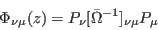 \begin{displaymath}
\Phi_{\nu\mu}(z)= P_\nu[\bar\Omega^{-1}]_{\nu\mu}P_\mu
\end{displaymath}