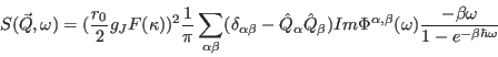 \begin{displaymath}
S(\vec Q, \omega)=({r_0\over 2}g_J F(\kappa))^2{1\over \pi }...
...\beta}(\omega){-\beta \omega \over 1-e^{-\beta \hbar \omega}}
\end{displaymath}