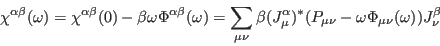 \begin{displaymath}
\chi^{\alpha\beta}(\omega)= \chi^{\alpha\beta}(0)-\beta \ome...
...ha_\mu)^*(P_{\mu\nu}-\omega
\Phi_{\mu\nu}(\omega ))J^\beta_\nu
\end{displaymath}