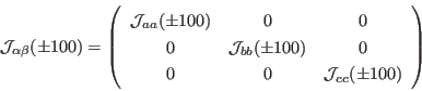 \begin{displaymath}
{\mathcal J}_{\alpha\beta}(\pm100)=\left(
\begin{array}{...
... & 0 & {\mathcal J}_{cc}(\pm100) \\
\end{array}
\right)
\end{displaymath}