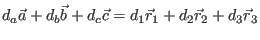 $ d_a \vec a + d_b \vec b + d_c \vec c = d_1 \vec r_1 + d_2 \vec r_2 + d_3 \vec r_3$