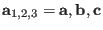 $\mathbf a_{1,2,3}=\mathbf a,\mathbf b,\mathbf c$