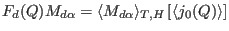 $F_d(Q) M_{d\alpha}= \langle M_{d\alpha} \rangle_{T,H}\left [\langle j_0(Q) \rangle \right ]$